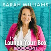 Podcast Launch Your Box Podcast with Sarah Williams | Start, Launch, and Grow Your Subscription Box