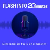 Podcast Le Flash info  20 Minutes