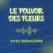 Podcast Le Pouvoir Des Fleurs