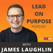 Podcast Lead on Purpose with James Laughlin