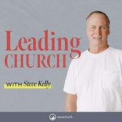 Podcast Leading Church with Steve Kelly