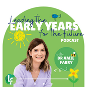 Podcast Leading the Early Years for the Future Podcast