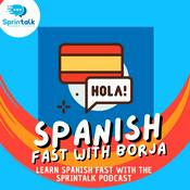 Podcast Learn Spanish Fast with Borja Sprintalk