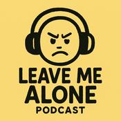 Podcast Leave Me Alone
