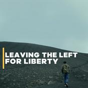 Podcast Leaving the Left for Liberty