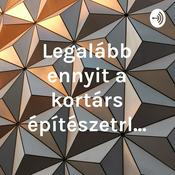 Podcast Legalább ennyit a kortárs építészetről...
