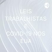 Podcast LEIS TRABALHISTAS E COVID-19 NOS EUA