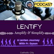 Podcast ‘Lentify’ – Lenten Journey to amplify & Simplfy with Fr Dyson