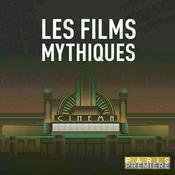 Podcast Les films mythiques