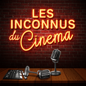 Podcast Les Inconnus du Cinéma