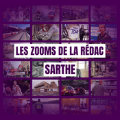 Podcast Les zooms de la rédac - Sarthe