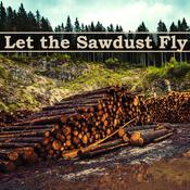 Podcast Let the Sawdust Fly