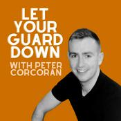 Podcast Let Your Guard Down with Peter Corcoran
