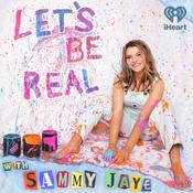 Podcast Let's Be Real with Sammy Jaye