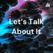 Podcast Let’s Talk About It