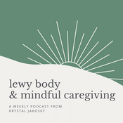 Podcast Lewy Body and Mindful Caregiving