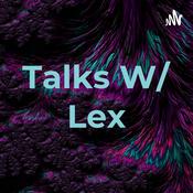 Podcast Talks W/ Lex