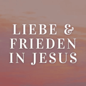 Podcast Liebe & Frieden in Jesus