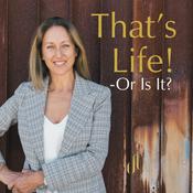 Podcast That's Life! - Or Is It?
