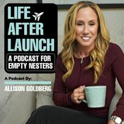 Podcast Life After Launch: Tools for coping with the empty nest, navigating midlife transitions, and parenting adult children.