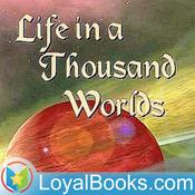 Podcast Life in a Thousand Worlds by William Shuler Harris