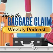 Podcast Life in the Baggage Claim