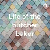 Podcast Life of the butcher baker