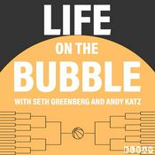 Podcast Life On The Bubble with Seth Greenberg and Andy Katz