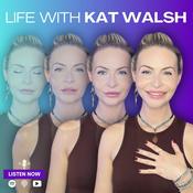 Podcast Life With Kat Walsh