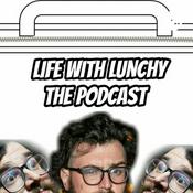Podcast Life With Lunchy