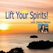 Podcast Lift Your Spirits with Dena Marie