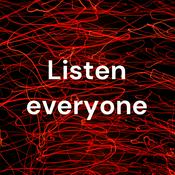 Podcast Listen everyone