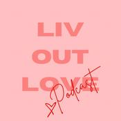 Podcast LIV OUT LOVE