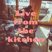 Podcast Live from the kitchen
