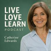 Podcast Live - Love - Learn with Catherine Edwards