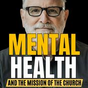 Podcast Mental Health and the Mission of the Church
