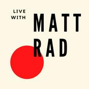 Podcast Live with Matt Rad