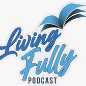 Podcast Living Fully