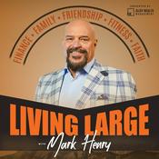 Podcast Living Large Radio with Mark Henry