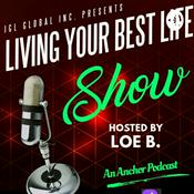 Podcast Living Your Best Life With Loe B