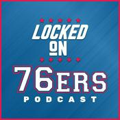 Podcast Locked On 76ers - Daily Podcast On The Philadelphia Sixers