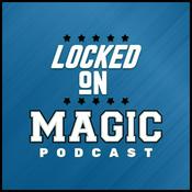 Podcast Locked On Magic - Daily Podcast On The Orlando Magic