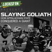 Podcast Locked On Presents: Slaying Goliath – How Appalachian State Conquered A Giant