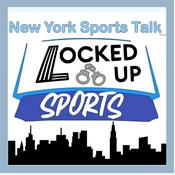 Podcast Locked Up Sports: New York Sports Talk