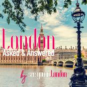 Podcast London Asked and Answered - Your London Travel Guide