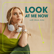 Podcast Look At Me Now with Alexis Artin