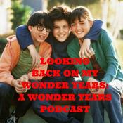 Podcast Looking Back On My Wonder Years: A Wonder Years Podcast