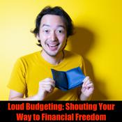 Podcast Loud Budgeting: Shouting Your Way to Financial Freedom