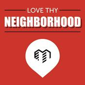 Podcast Love Thy Neighborhood