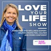 Love Your Life: Love Your Life: Midlife Reinvention, Emotional Regulation, & Parenting